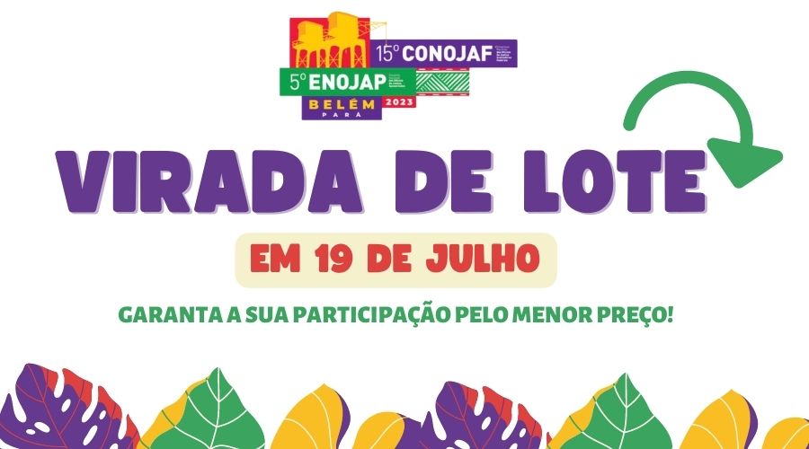 15º CONOJAF E 5º ENOJAP: TERCEIRO PERÍODO DE INSCRIÇÕES TERÁ INÍCIO NESTA QUARTA-FEIRA