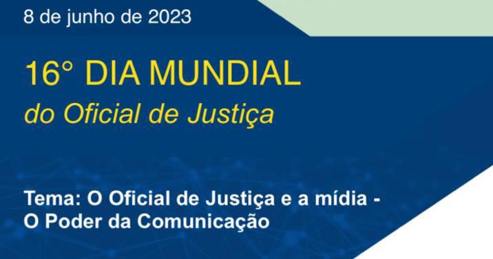 DIA MUNDIAL DO OFICIAL DE JUSTIÇA É CELEBRADO NESTE 8 DE JUNHO