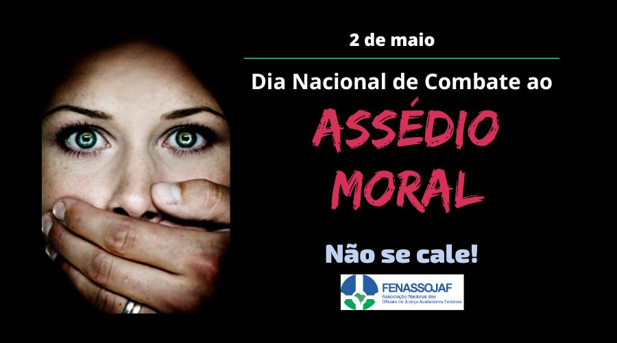 DIA NACIONAL DE COMBATE AO ASSÉDIO MORAL: FENASSOJAF INTEGRA ESSA LUTA!