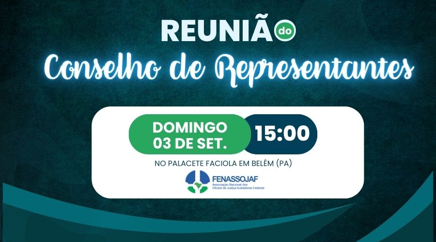 FENASSOJAF CONVOCA REUNIÃO PRESENCIAL DO CONSELHO DE REPRESENTANTES PARA O DIA 3 DE SETEMBRO EM BELÉM