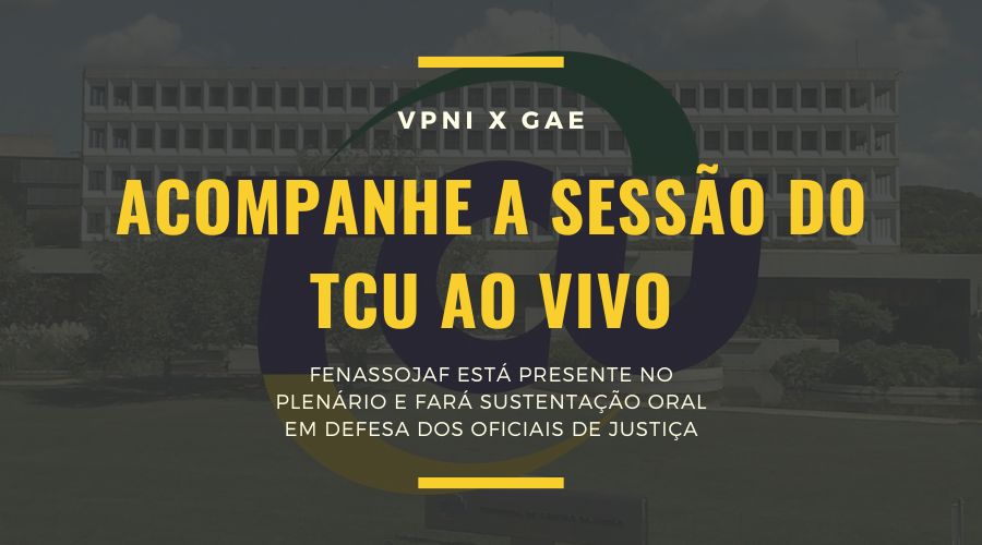 TCU AO VIVO! ACOMPANHE AQUI A TRANSMISSÃO DO JULGAMENTO DA VPNI X GAE