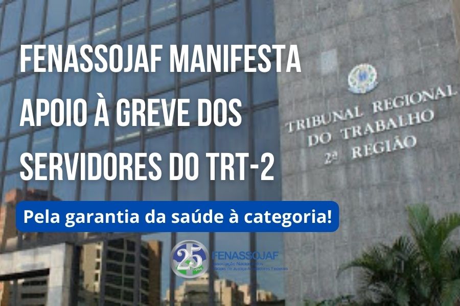 FENASSOJAF MANIFESTA APOIO À GREVE DOS SERVIDORES DO TRT-2 E PARTICIPA DE ATO NESTA QUARTA-FEIRA EM SP PELA ASSISTÊNCIA SAÚDE