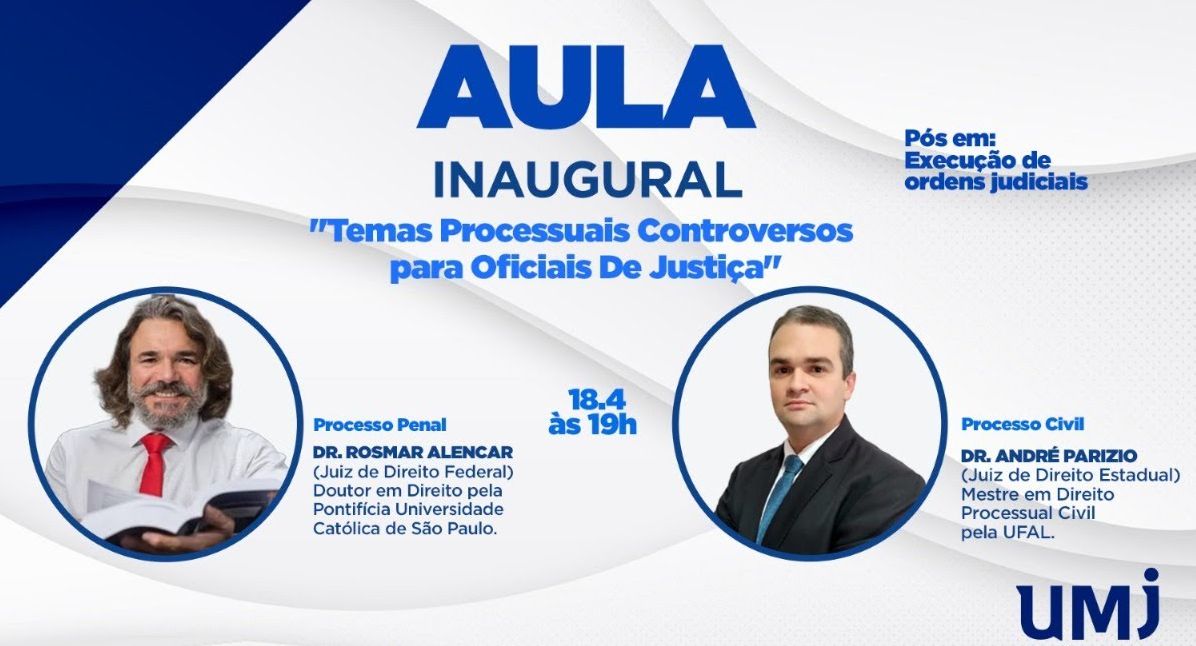 UMJ REALIZA AULA INAUGURAL ABERTA DO CURSO DE EXECUÇÃO DE ORDENS JUDICIAIS E DEBATERÁ OS TEMAS PROCESSUAIS CONTROVERSOS PARA OS OFICIAIS DE JUSTIÇA