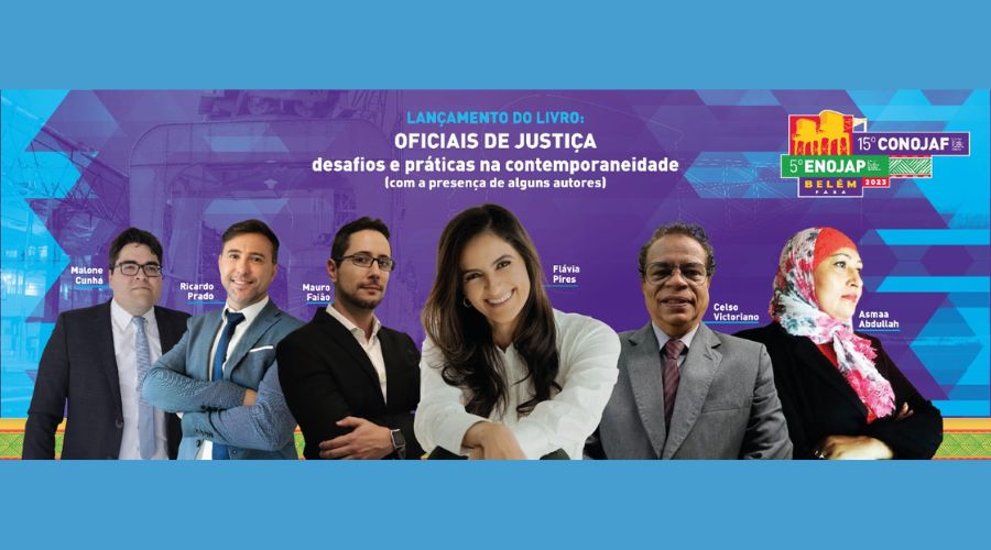 LIVRO SOBRE OS DESAFIOS E PRÁTICAS DOS OFICIAIS DE JUSTIÇA NA CONTEMPORANEIDADE SERÁ LANÇADO DURANTE O CONOJAF EM BELÉM