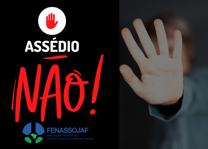 OFICIALAS DE JUSTIÇA SOFREM COM ASSÉDIO SEXUAL NO DIA A DIA DO CUMPRIMENTO DE MANDADOS: FENASSOJAF DIZ NÃO AO ASSÉDIO!