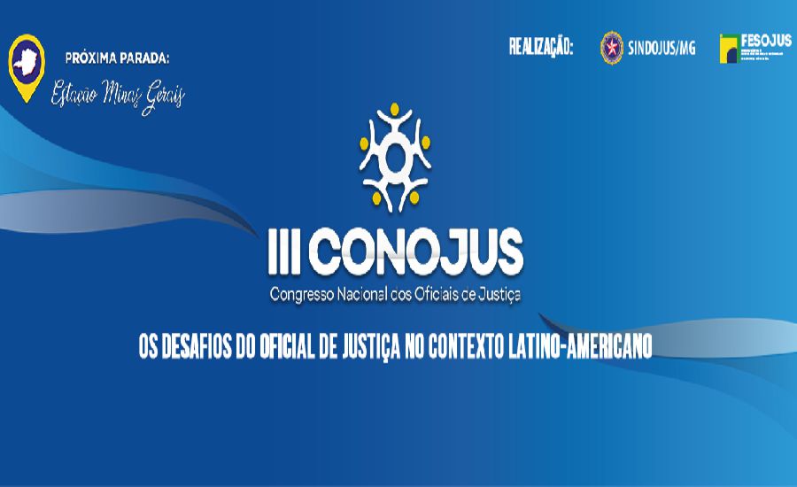 III CONOJUS: OFICIAIS DE JUSTIÇA PODEM SE INSCREVER PARA EVENTO PROMOVIDO PELA FESOJUS EM MG