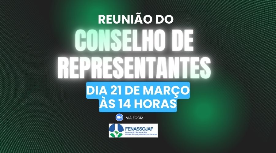 RETIFICAÇÃO: FENASSOJAF CONVOCA REUNIÃO DO CONSELHO DE REPRESENTANTES PARA O DIA 21 DE MARÇO