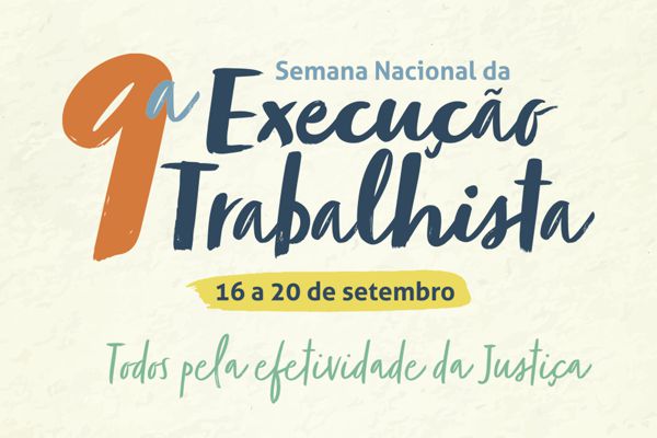 9ª SEMANA NACIONAL DE EXECUÇÃO TRABALHISTA SERÁ REALIZADA DE 16 A 20 DE SETEMBRO