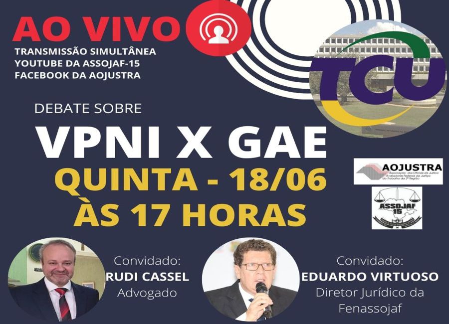 VPNI X GAE - AO VIVO! FENASSOJAF PARTICIPA DO DEBATE PROMOVIDO PELA AOJUSTRA E ASSOJAF-15: ACOMPANHE!