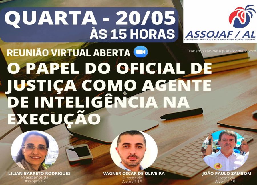 ASSOJAF/AL PROMOVE REUNIÃO VIRTUAL ABERTA SOBRE O PAPEL DO OFICIAL DE JUSTIÇA COMO AGENTE DE INTELIGÊNCIA NA EXECUÇÃO