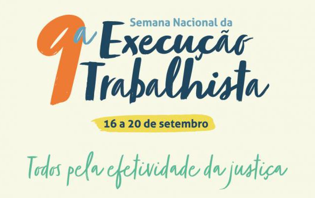 9ª SEMANA NACIONAL DA EXECUÇÃO TRABALHISTA COMEÇA NESTA SEGUNDA-FEIRA