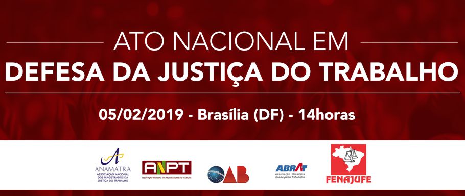 BRASÍLIA TERÁ ATO NACIONAL EM DEFESA DA JUSTIÇA DO TRABALHO NA PRÓXIMA TERÇA-FEIRA