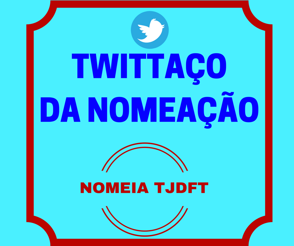 AOJUS PROMOVE TWITTAÇO PELA NOMEAÇÃO DE NOVOS OFICIAIS DE JUSTIÇA NO TJDFT