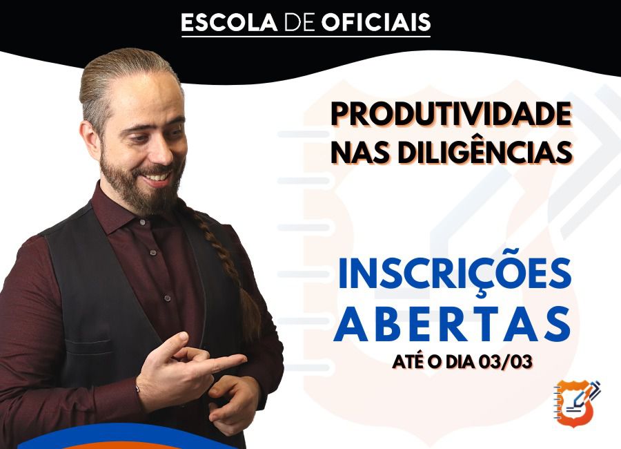 ESCOLA DE OFICIAIS ABRE INSCRIÇÕES PARA CURSO SOBRE PRODUTIVIDADE NAS DILIGÊNCIAS E O USO DAS TECNOLOGIAS