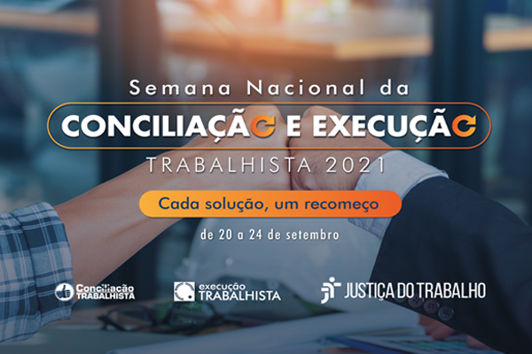 JUSTIÇA DO TRABALHO DÁ INÍCIO À SEMANA NACIONAL DE CONCILIAÇÃO E EXECUÇÃO TRABALHISTA