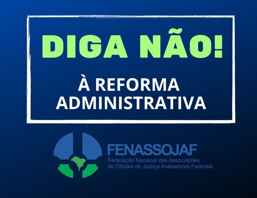 RELATOR DA PEC 32 CONFIA NA APROVAÇÃO DO TEXTO ATÉ O FINAL DO SEMESTRE: FENASSOJAF SEGUE EMPENHADA CONTRA A REFORMA!