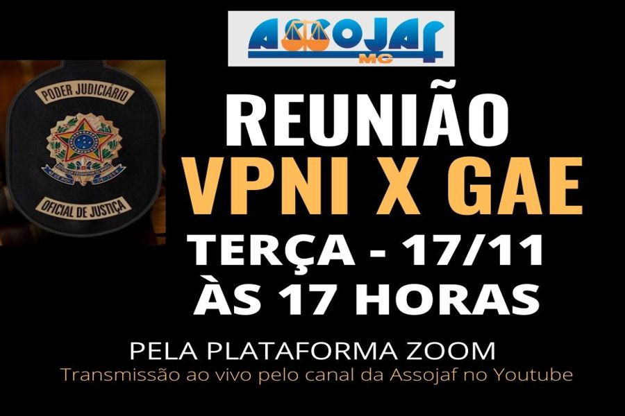 FENASSOJAF PARTICIPA DE REUNIÃO DA ASSOJAF/MG SOBRE VPNI X GAE: DEBATE TERÁ TRANSMISSÃO AO VIVO PELO YOUTUBE