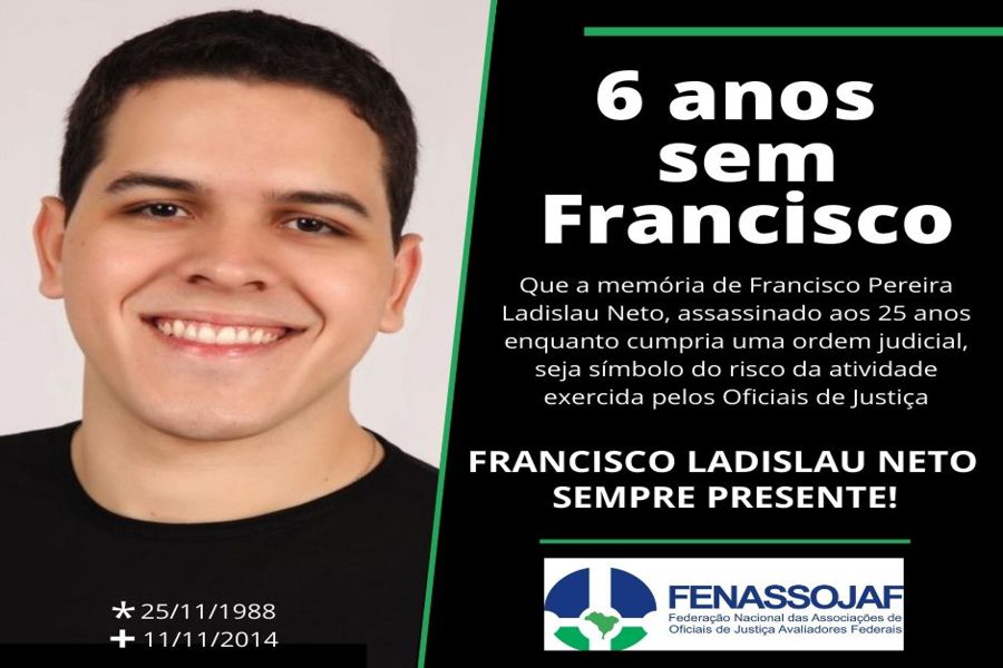 6 ANOS SEM FRANCISCO: FENASSOJAF RESSALTA NECESSIDADE DE MAIS SEGURANÇA PARA OS OFICIAIS DE JUSTIÇA 