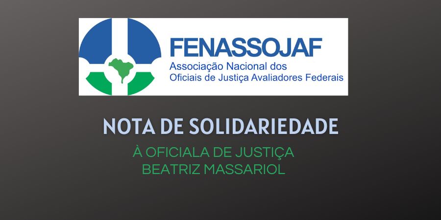 FENASSOJAF REPUDIA DEMISSÃO DE OFICIALA DE JUSTIÇA DA JFSP E REIVINDICA RECONSIDERAÇÃO DA DECISÃO