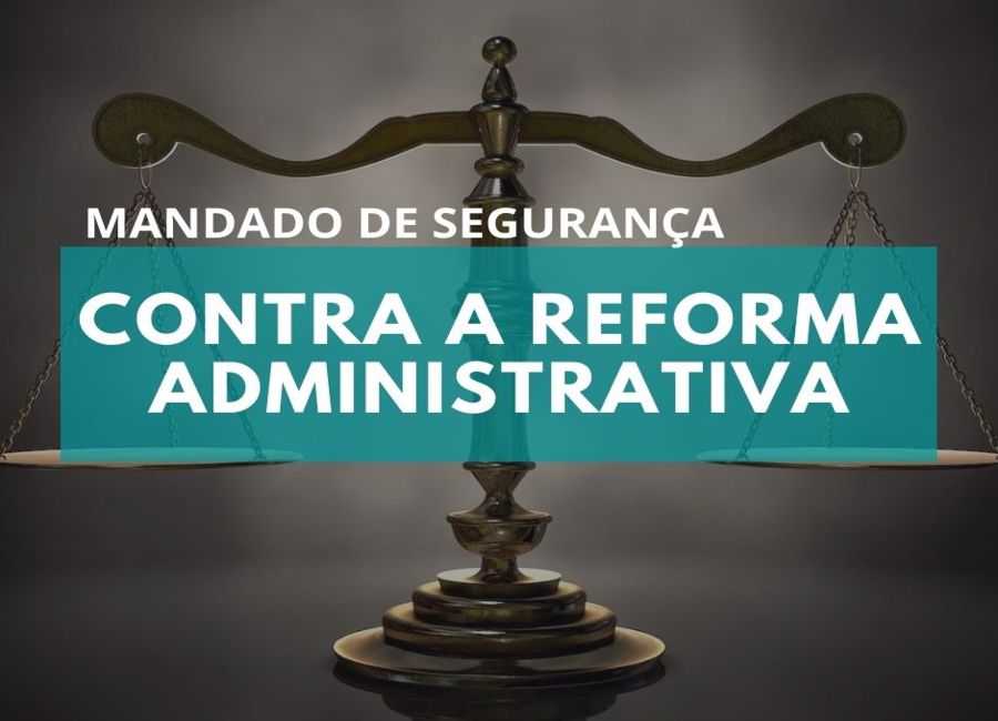 FRENTE PARLAMENTAR EM DEFESA DO SERVIÇO PÚBLICO INGRESSA COM MANDADO DE SEGURANÇA NO STF CONTRA A REFORMA ADMINISTRATIVA