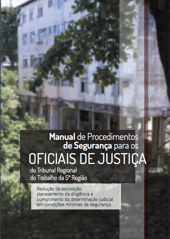 MANUAL DE SEGURANÇA DO TRT-5 AUXILIA OS OFICIAIS DE JUSTIÇA NO CUMPRIMENTO DE MANDADOS