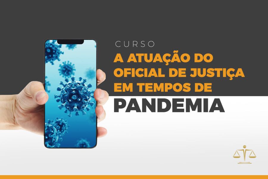 OFICIAIS DE JUSTIÇA TERÃO CURSO SOBRE ATUAÇÃO EM TEMPOS DE PANDEMIA