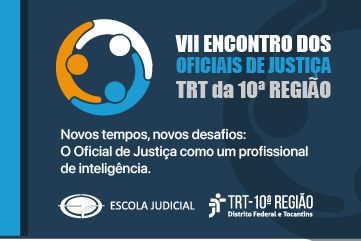 TRT-10 PROMOVE ENCONTRO VIRTUAL DE OFICIAIS DE JUSTIÇA NA PRÓXIMA QUINTA E SEXTA-FEIRA