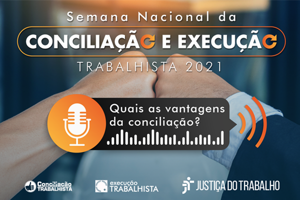 SÉRIE NAS REDES SOCIAIS TIRA DÚVIDAS SOBRE A SEMANA DA CONCILIAÇÃO E EXECUÇÃO TRABALHISTA