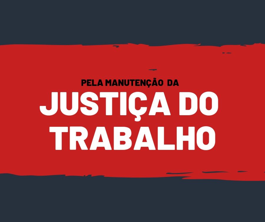 FENASSOJAF REPUDIA DECLARAÇÕES SOBRE EXTINÇÃO DA JUSTIÇA DO TRABALHO