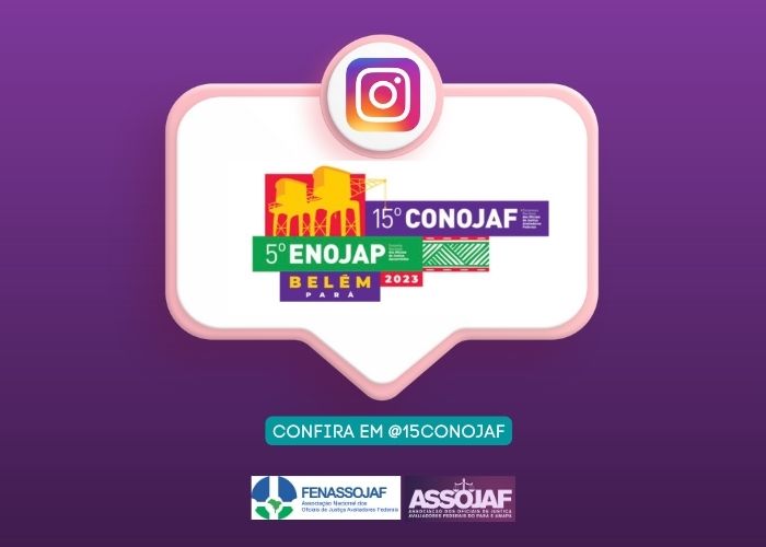 FENASSOJAF E ASSOJAF/PAAP LANÇAM PÁGINA NO INSTAGRAM DO 15º CONOJAF E 5º ENOJAP