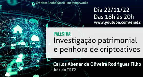 TRT-2 REALIZA NESTA TERÇA PALESTRA SOBRE INVESTIGAÇÃO PATRIMONIAL E PENHORA DE CRIPTOATIVOS: OFICIAIS AINDA PODEM SE INSCREVER