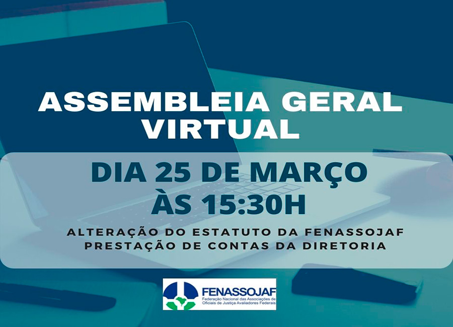 FENASSOJAF REALIZA ASSEMBLEIA GERAL VIRTUAL NO DIA 25 DE MARÇO PARA REFORMA DO ESTATUTO E PRESTAÇÃO DE CONTAS