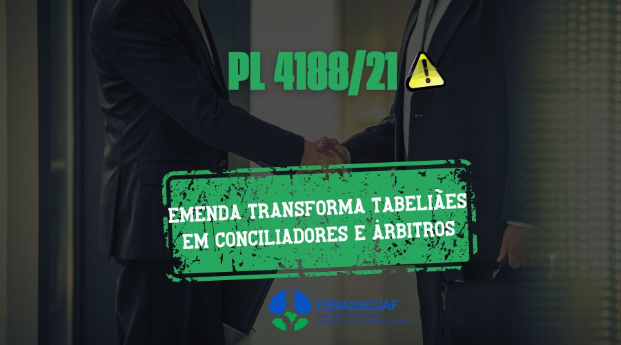 PL 4188/21: EMENDA TRANSFORMA TABELIÃES EM CONCILIADORES E ÁRBITROS