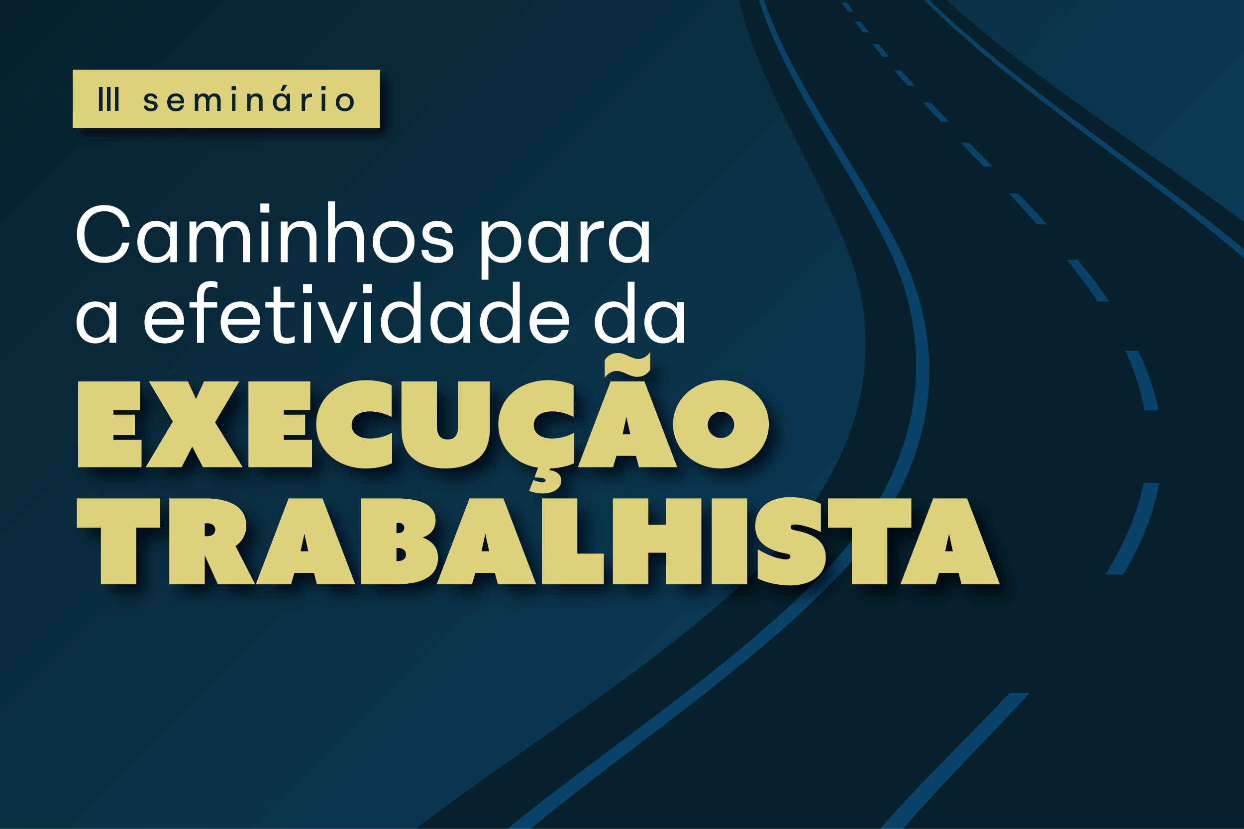 CSJT REALIZA 3º SEMINÁRIO CAMINHOS PARA A EFETIVIDADE DA EXECUÇÃO TRABALHISTA