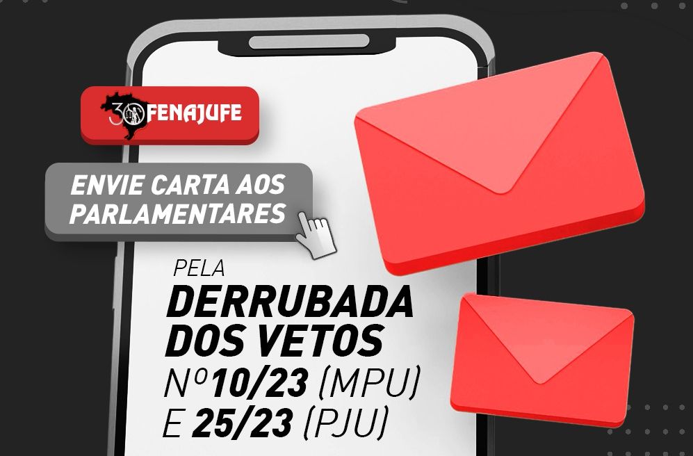 FENASSOJAF INTEGRA CAMPANHA DA FENAJUFE PARA ENVIO DE MENSAGENS AOS PARLAMENTARES PELA DERRUBADA DO VETO 25