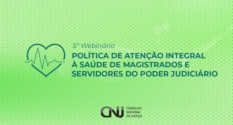 POLÍTICA DE ATENÇÃO À SAÚDE DE SERVIDORES E MAGISTRADOS É TEMA DE WEBINÁRIO DO CNJ EM SETEMBRO: INSCRIÇÕES ABERTAS!